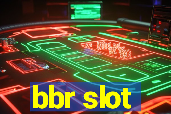 bbr slot