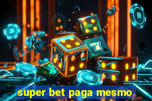 super bet paga mesmo