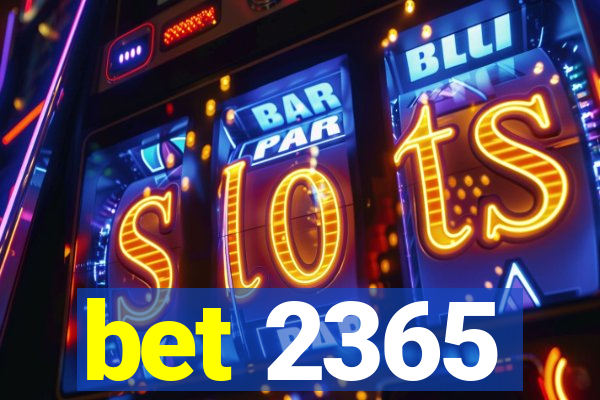 bet 2365