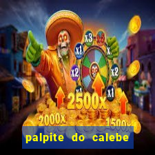 palpite do calebe para hoje