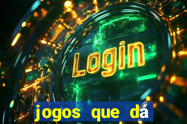 jogos que dá dinheiro sem precisar depositar