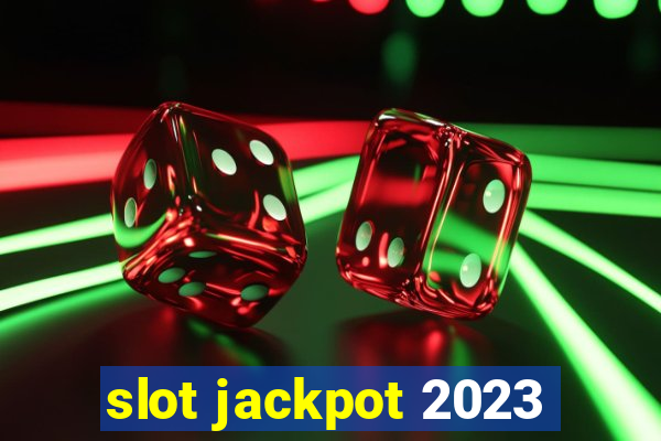 slot jackpot 2023