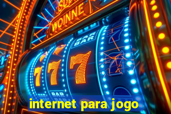 internet para jogo