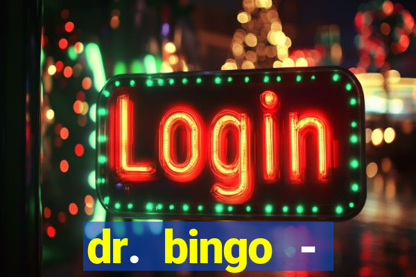 dr. bingo - videobingo   slots