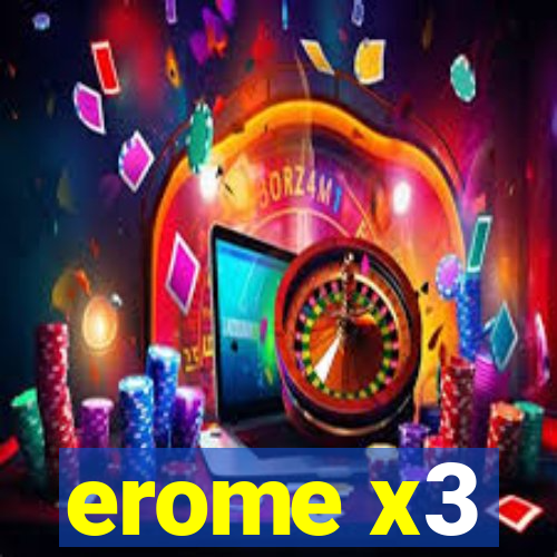 erome x3