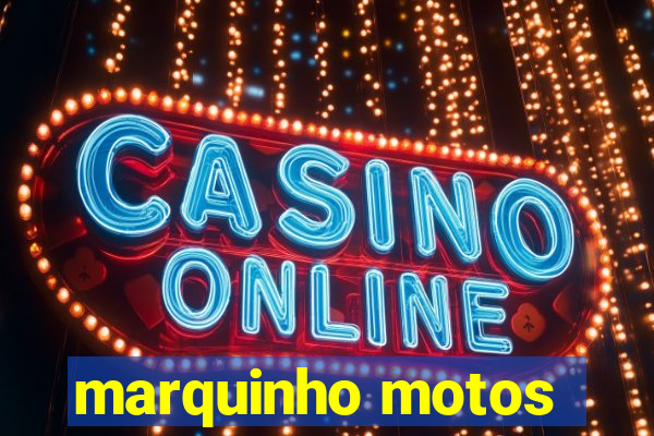 marquinho motos