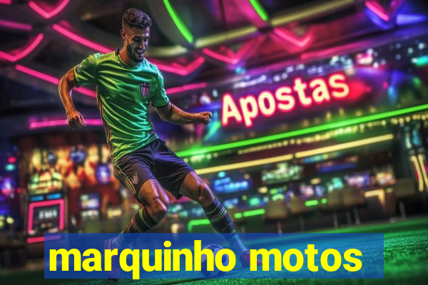 marquinho motos