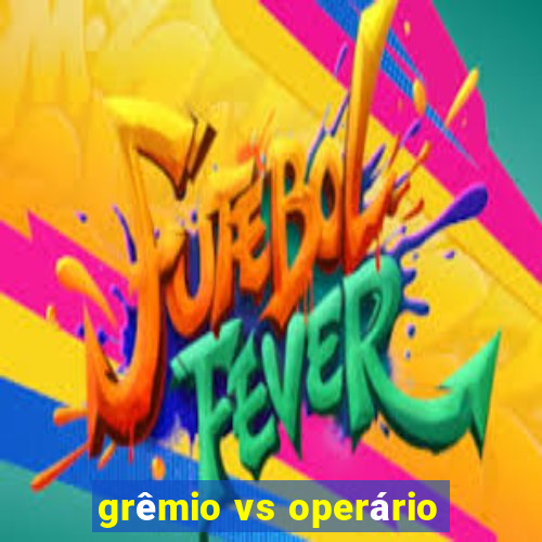 grêmio vs operário