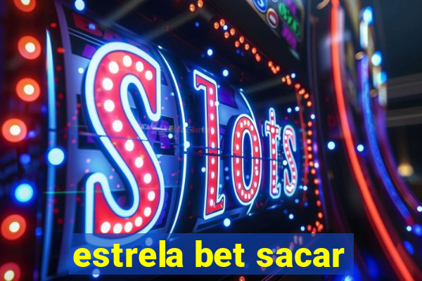 estrela bet sacar