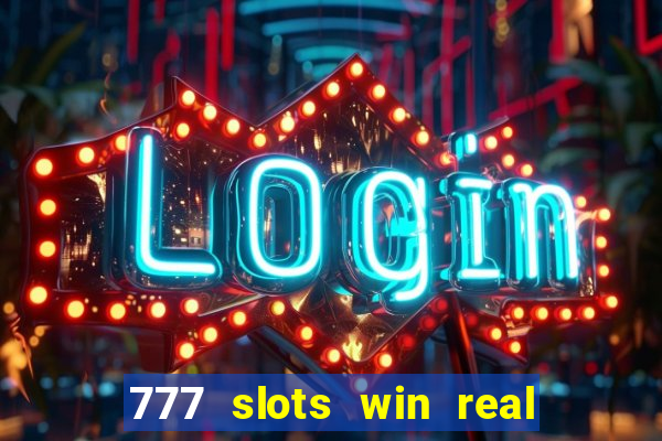 777 slots win real money online