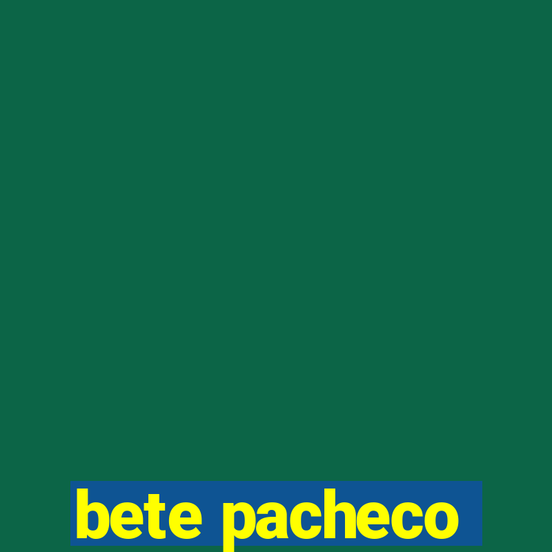 bete pacheco