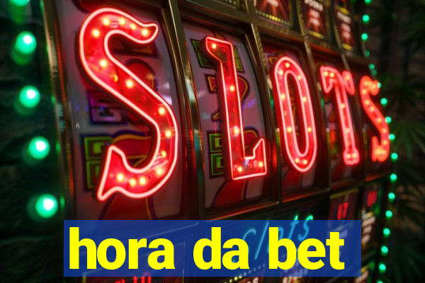 hora da bet