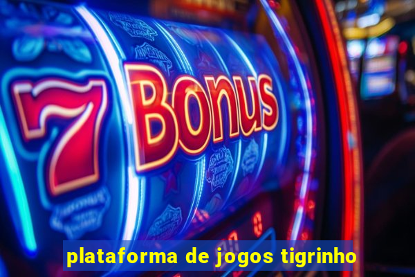 plataforma de jogos tigrinho