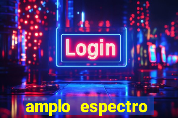 amplo espectro significado medicina