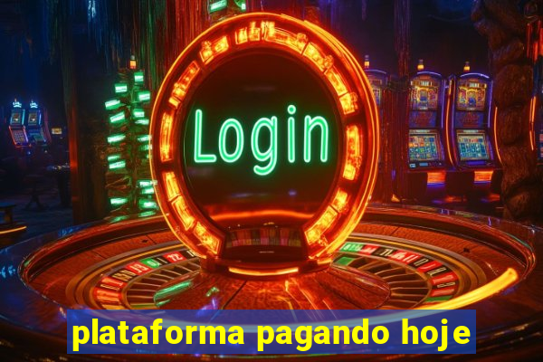 plataforma pagando hoje