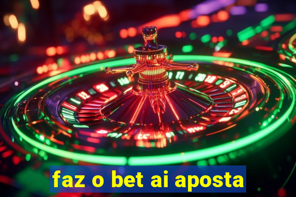 faz o bet ai aposta