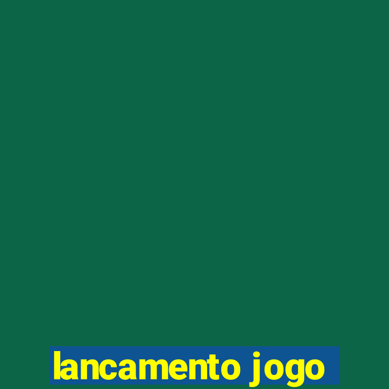 lancamento jogo