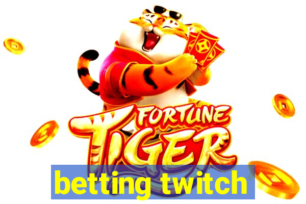 betting twitch