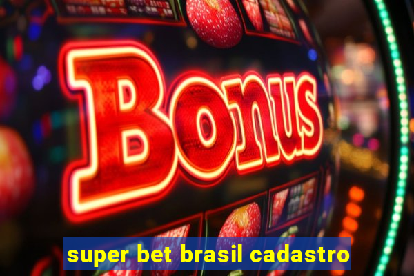 super bet brasil cadastro