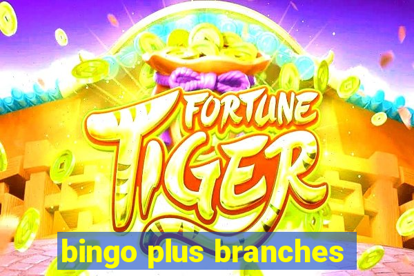 bingo plus branches