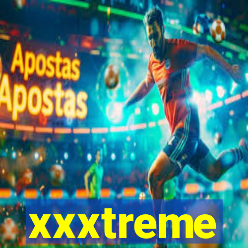 xxxtreme