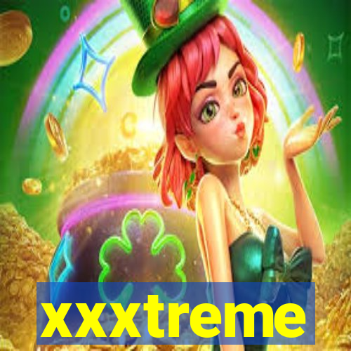 xxxtreme