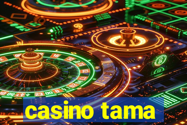 casino tama