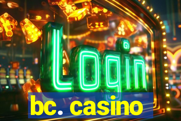 bc. casino