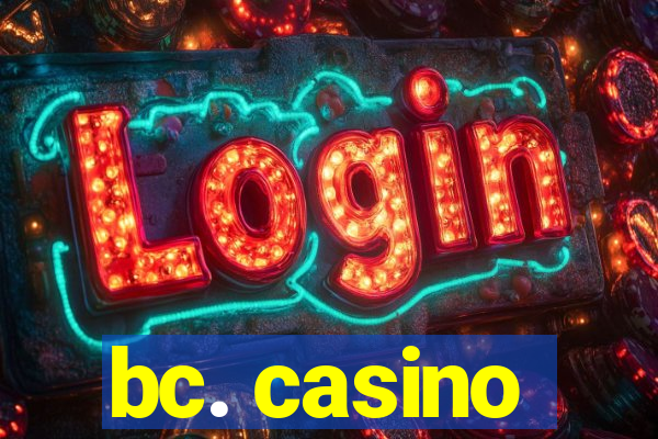 bc. casino