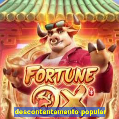 descontentamento popular