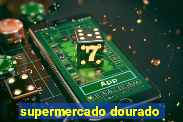 supermercado dourado