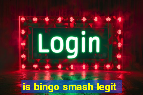 is bingo smash legit