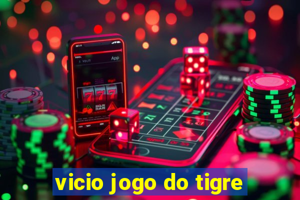 vicio jogo do tigre