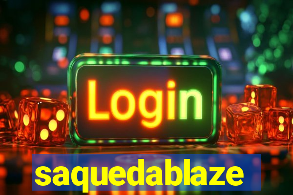 saquedablaze