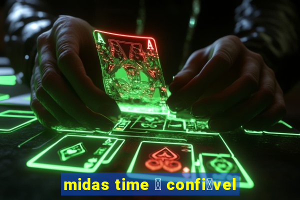 midas time 茅 confi谩vel