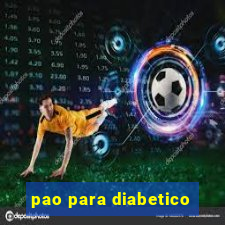 pao para diabetico