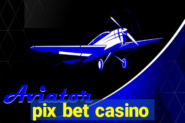 pix bet casino