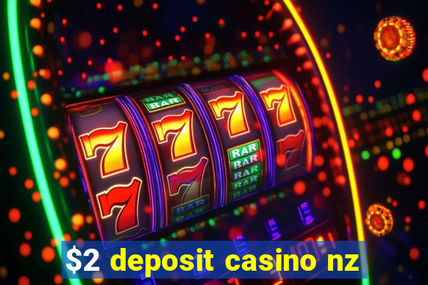 $2 deposit casino nz