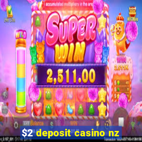 $2 deposit casino nz