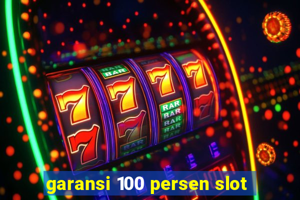 garansi 100 persen slot