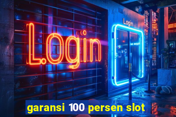 garansi 100 persen slot