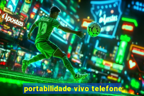 portabilidade vivo telefone