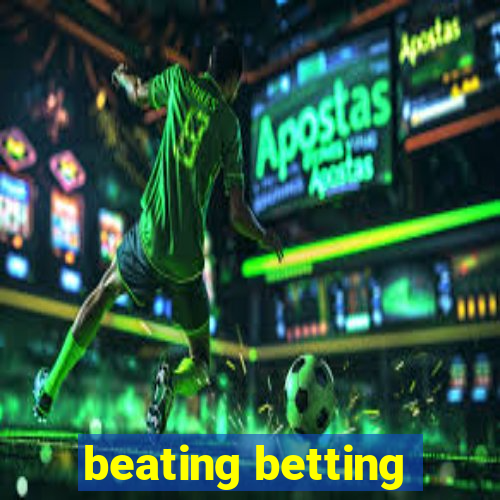 beating betting