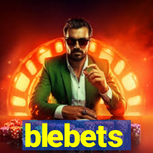 blebets