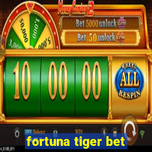 fortuna tiger bet