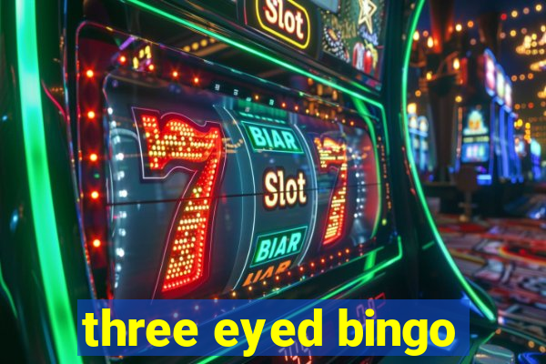 three eyed bingo