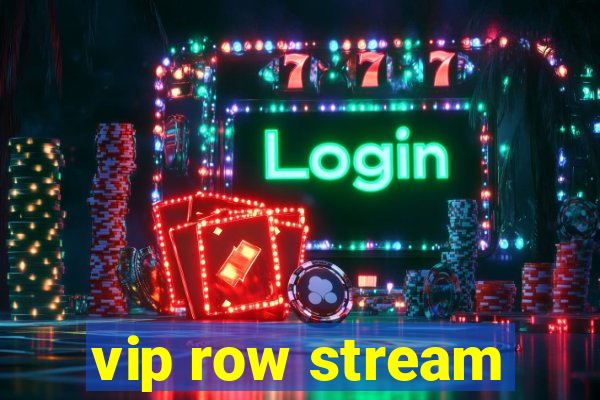 vip row stream