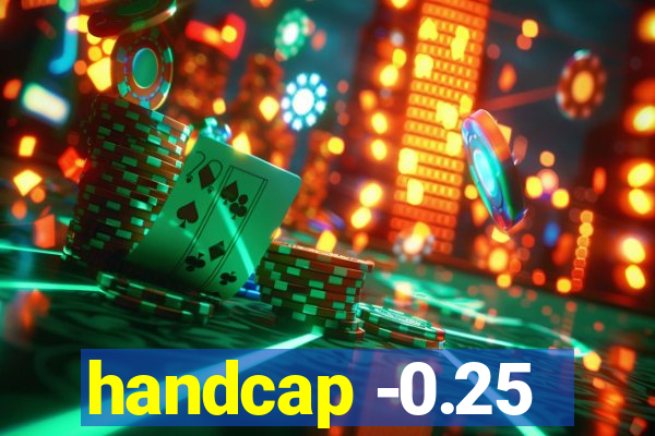 handcap -0.25