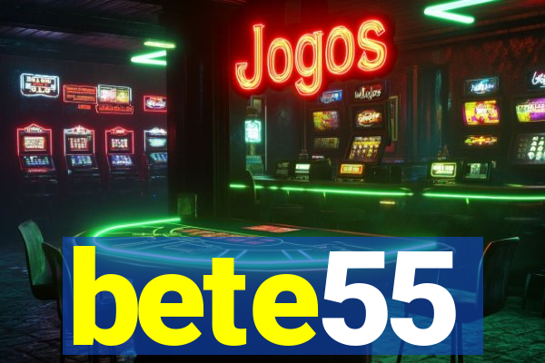 bete55