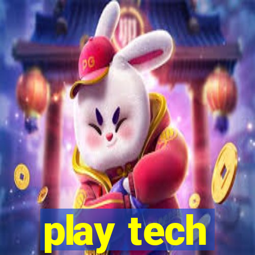 play tech